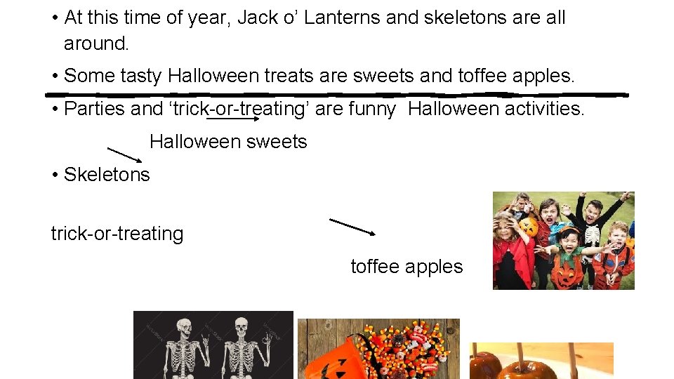  • At this time of year, Jack o’ Lanterns and skeletons are all