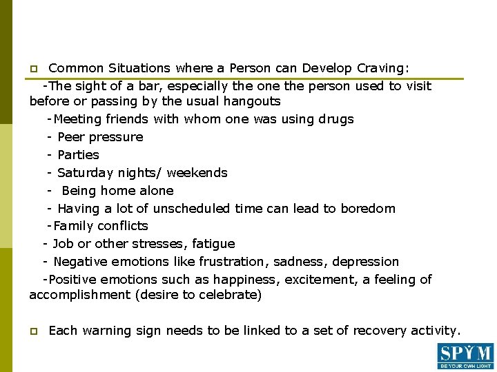 Common Situations where a Person can Develop Craving: -The sight of a bar, especially