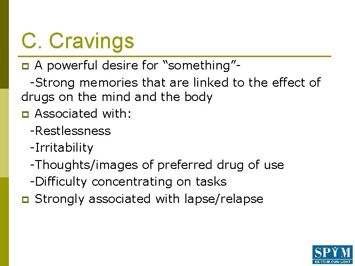 C. Cravings A powerful desire for “something”-Strong memories that are linked to the effect