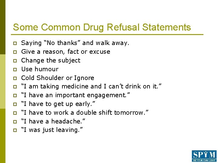 Some Common Drug Refusal Statements p p p Saying “No thanks” and walk away.