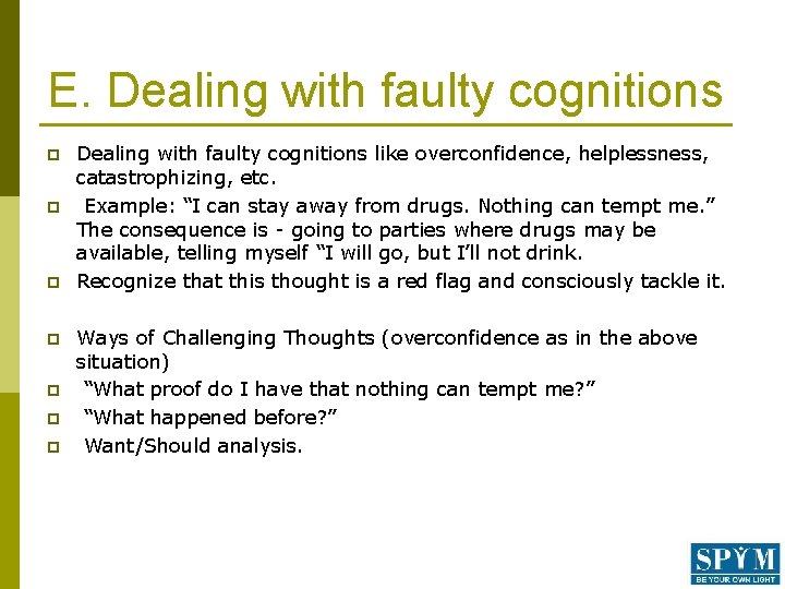 E. Dealing with faulty cognitions p p p p Dealing with faulty cognitions like