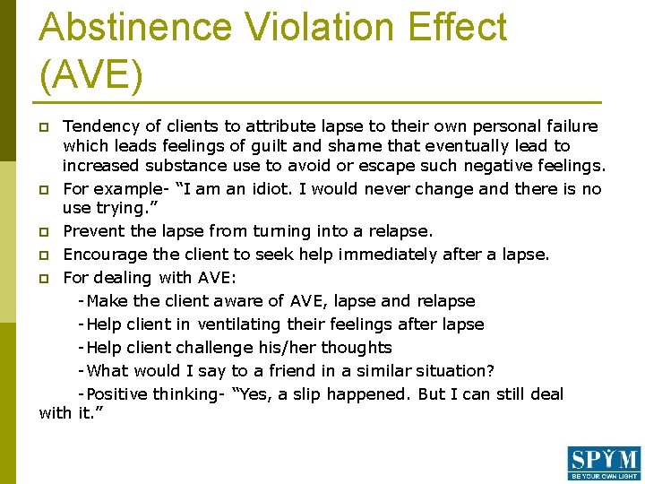 Abstinence Violation Effect (AVE) Tendency of clients to attribute lapse to their own personal
