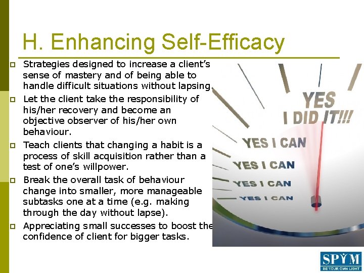 H. Enhancing Self-Efficacy p p p Strategies designed to increase a client’s sense of