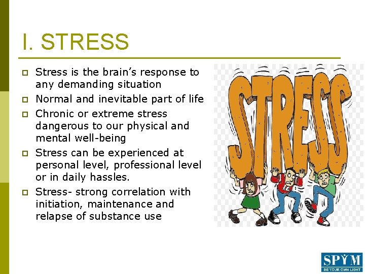 I. STRESS p p p Stress is the brain’s response to any demanding situation