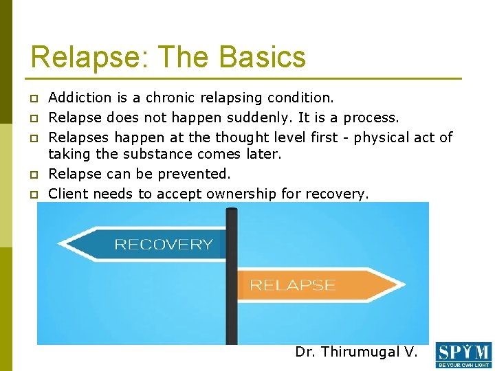 Relapse: The Basics p p p Addiction is a chronic relapsing condition. Relapse does