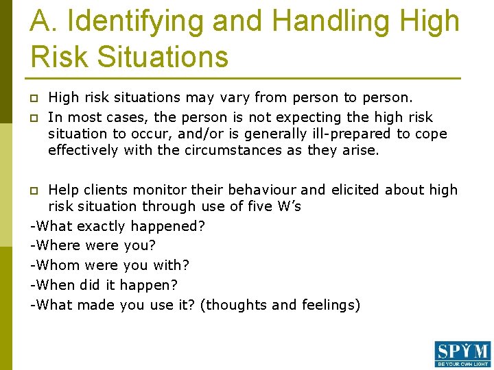 A. Identifying and Handling High Risk Situations p p High risk situations may vary