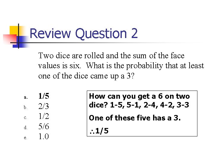 Review Question 2 Two dice are rolled and the sum of the face values