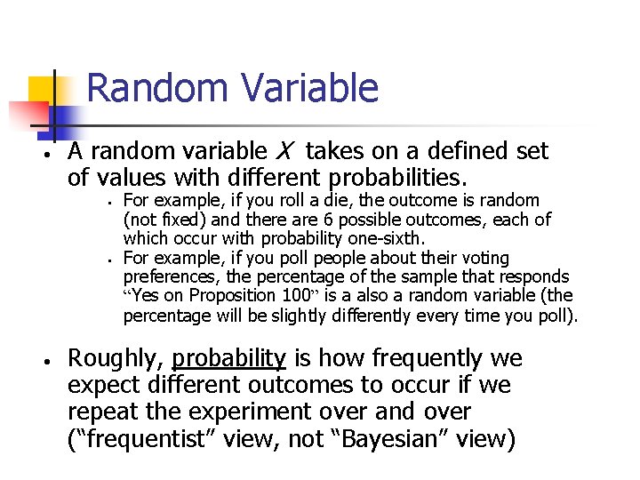 Random Variable • A random variable X takes on a defined set of values