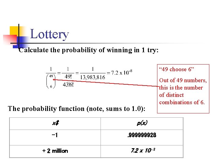 Lottery Calculate the probability of winning in 1 try: “ 49 choose 6” The