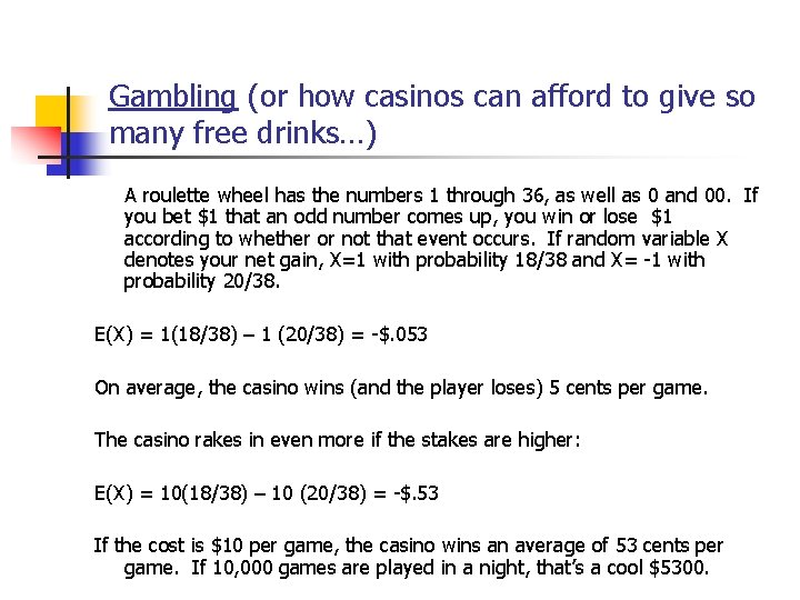 Gambling (or how casinos can afford to give so many free drinks…) A roulette