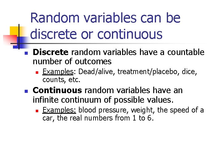 Random variables can be discrete or continuous n Discrete random variables have a countable