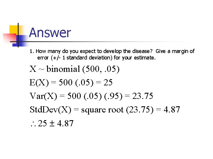 Answer 1. How many do you expect to develop the disease? Give a margin