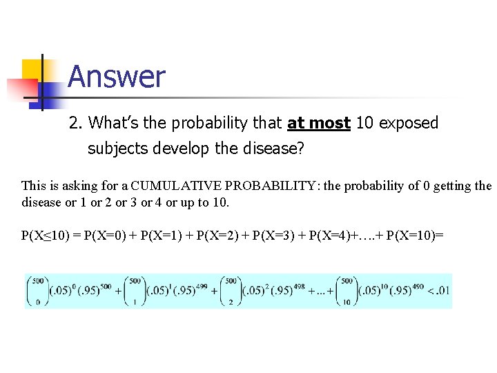 Answer 2. What’s the probability that at most 10 exposed subjects develop the disease?