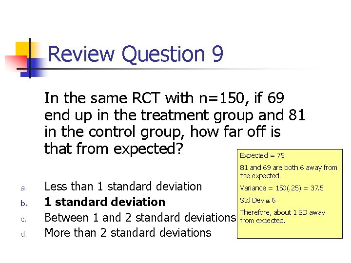 Review Question 9 In the same RCT with n=150, if 69 end up in