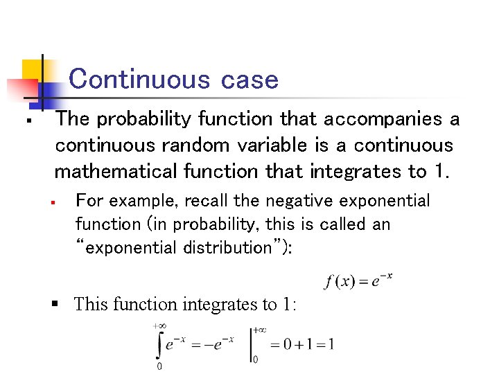 Continuous case § The probability function that accompanies a continuous random variable is a