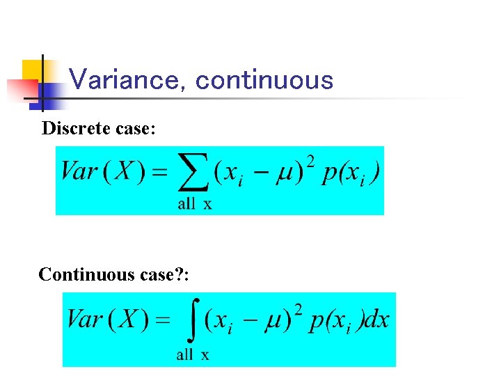 Variance, continuous Discrete case: Continuous case? : 