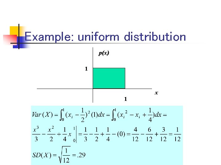 Example: uniform distribution p(x) 1 1 x 