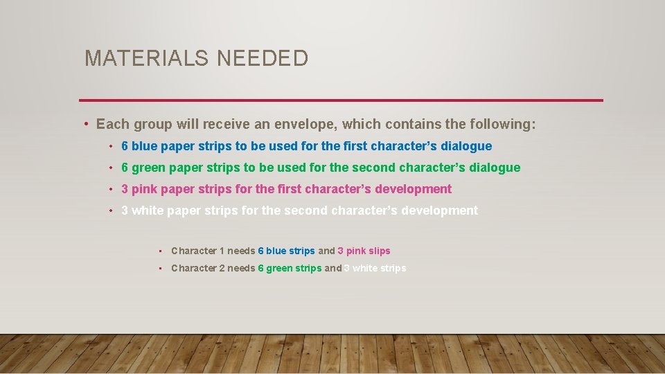 MATERIALS NEEDED • Each group will receive an envelope, which contains the following: •