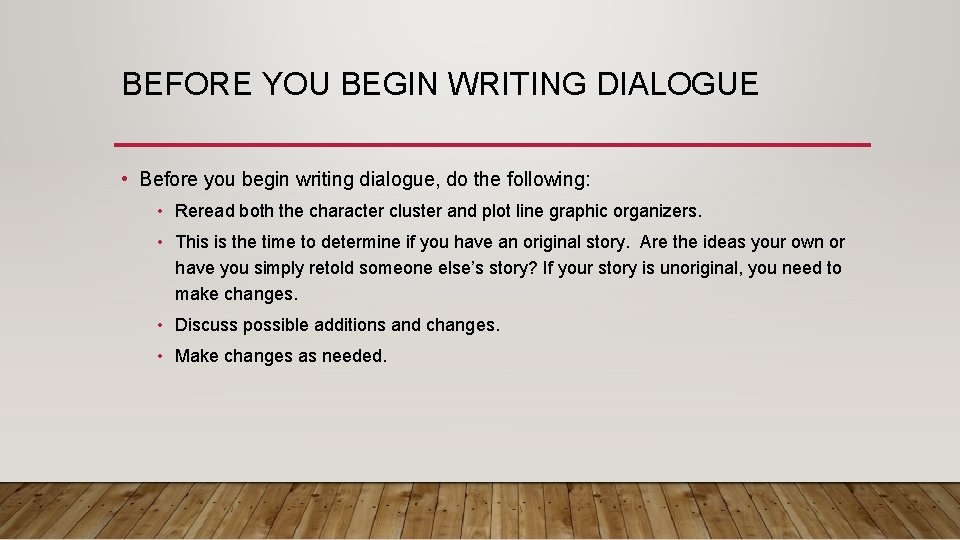 BEFORE YOU BEGIN WRITING DIALOGUE • Before you begin writing dialogue, do the following: