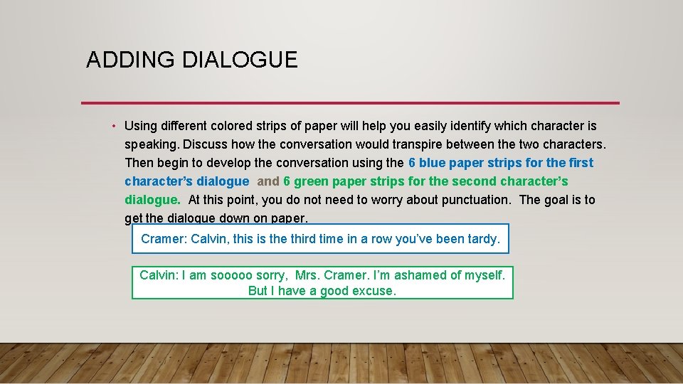 ADDING DIALOGUE • Using different colored strips of paper will help you easily identify