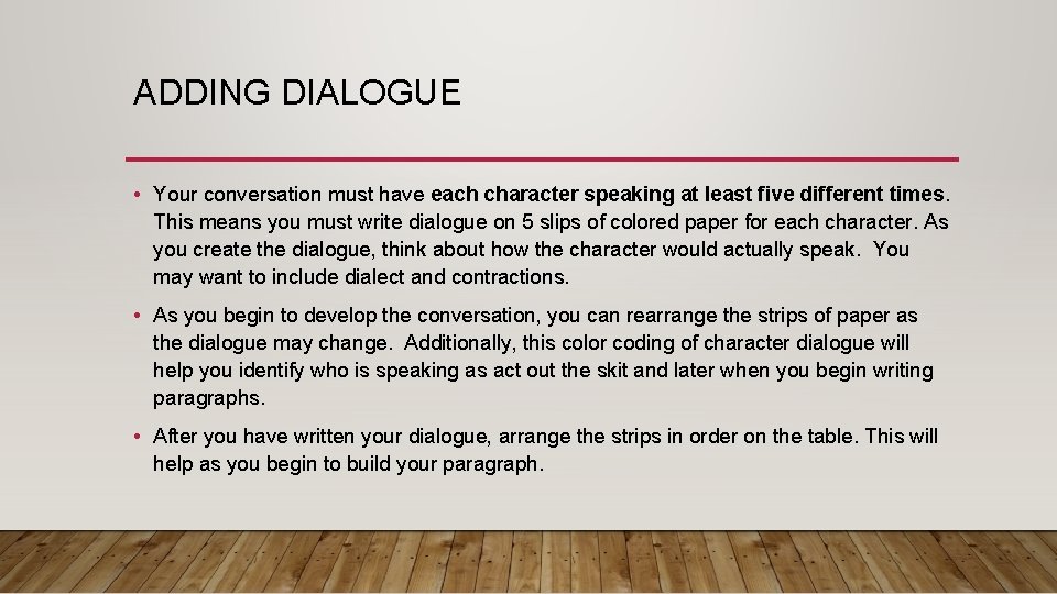 ADDING DIALOGUE • Your conversation must have each character speaking at least five different