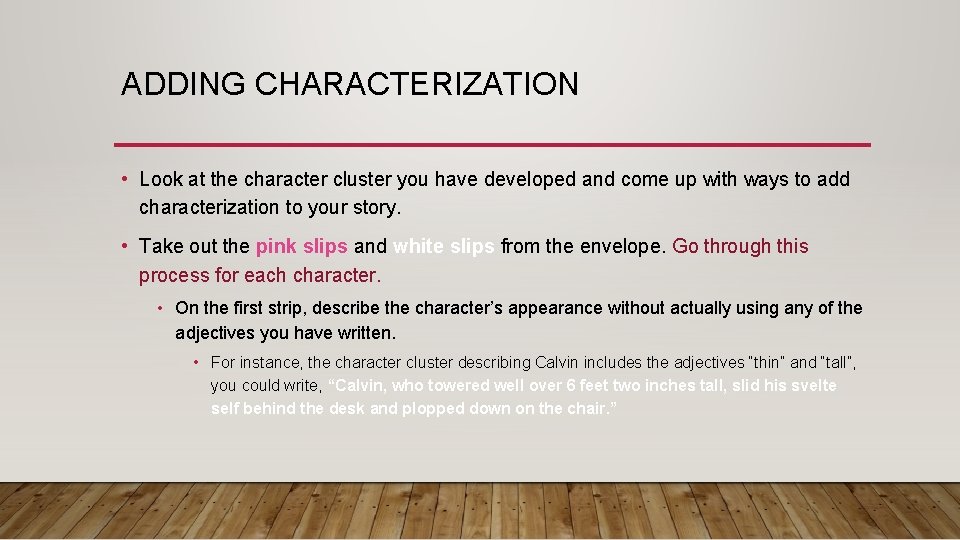 ADDING CHARACTERIZATION • Look at the character cluster you have developed and come up