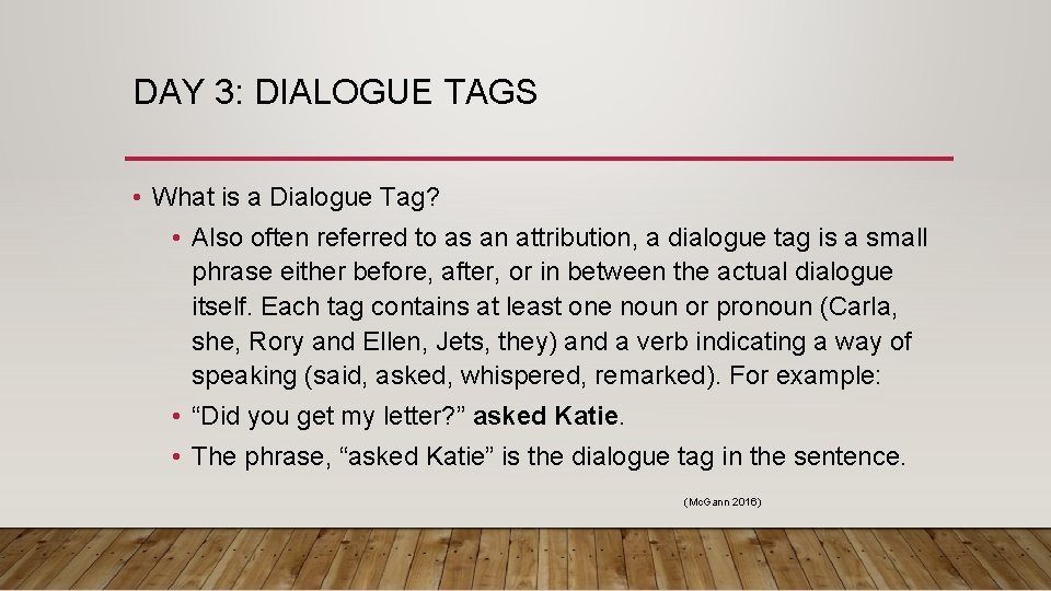 DAY 3: DIALOGUE TAGS • What is a Dialogue Tag? • Also often referred