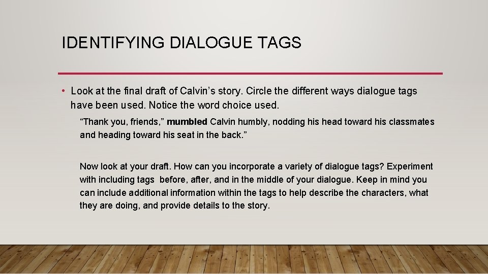 IDENTIFYING DIALOGUE TAGS • Look at the final draft of Calvin’s story. Circle the