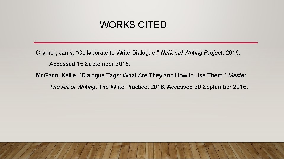 WORKS CITED Cramer, Janis. “Collaborate to Write Dialogue. ” National Writing Project. 2016. Accessed