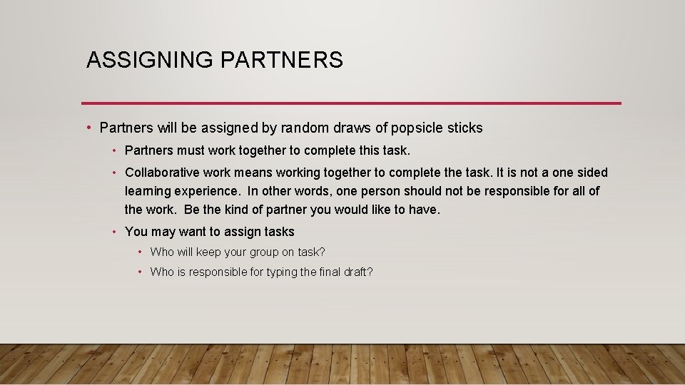 ASSIGNING PARTNERS • Partners will be assigned by random draws of popsicle sticks •