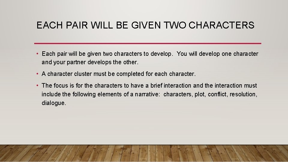 EACH PAIR WILL BE GIVEN TWO CHARACTERS • Each pair will be given two