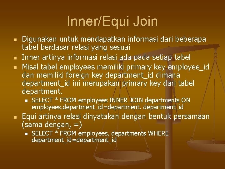 Inner/Equi Join n Digunakan untuk mendapatkan informasi dari beberapa tabel berdasar relasi yang sesuai