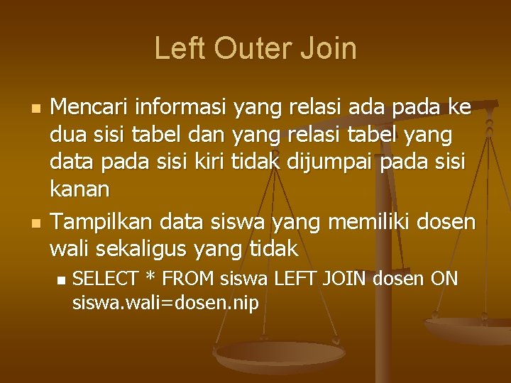 Left Outer Join n n Mencari informasi yang relasi ada pada ke dua sisi
