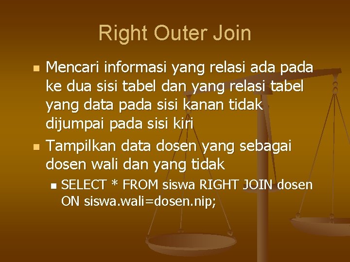 Right Outer Join n n Mencari informasi yang relasi ada pada ke dua sisi