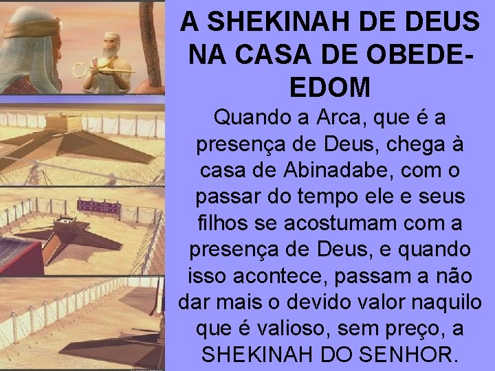 A SHEKINAH DE DEUS NA CASA DE OBEDEEDOM Quando a Arca, que é a