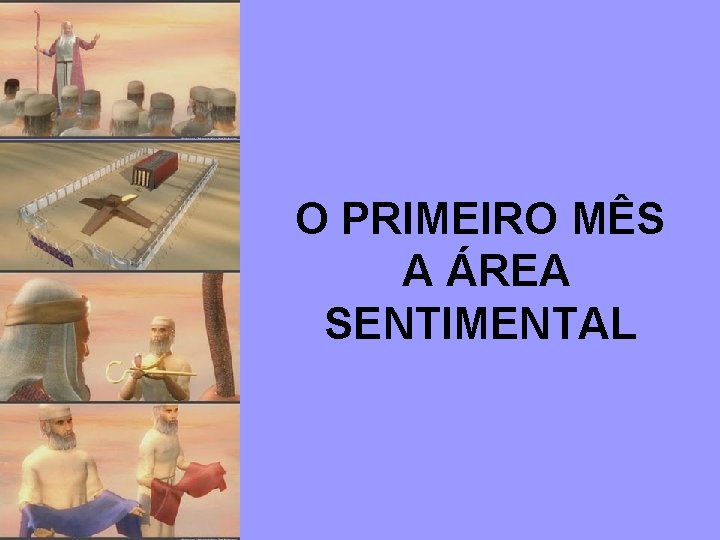 O PRIMEIRO MÊS A ÁREA SENTIMENTAL 