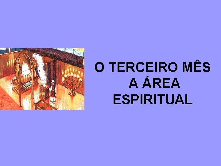 O TERCEIRO MÊS A ÁREA ESPIRITUAL 