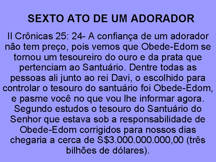 SEXTO ATO DE UM ADOR II Crônicas 25: 24 - A confiança de um