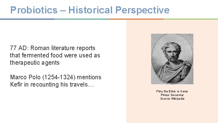 Probiotics – Historical Perspective 77 AD: Roman literature reports that fermented food were used