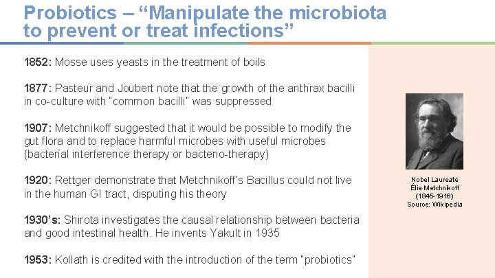 Probiotics – “Manipulate the microbiota to prevent or treat infections” 1852: Mosse uses yeasts