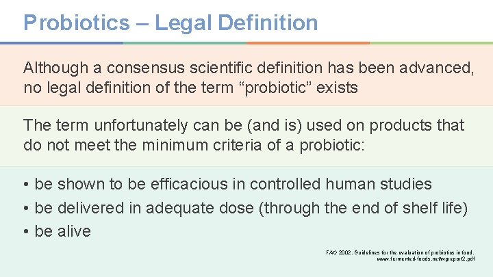 Probiotics – Legal Definition Although a consensus scientific definition has been advanced, no legal