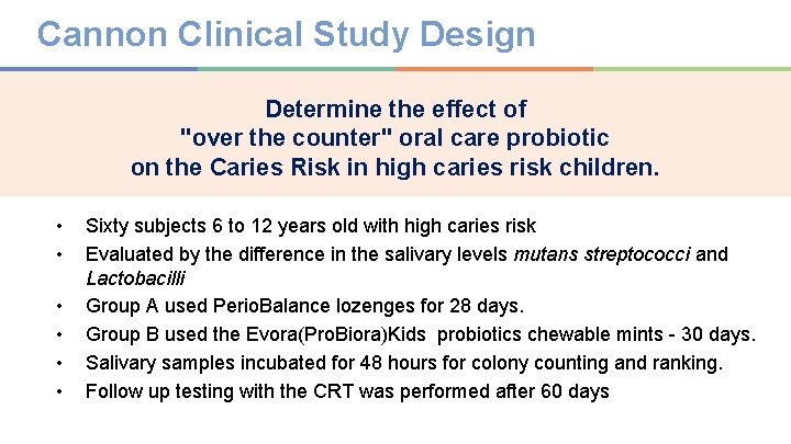 Cannon Clinical Study Design Determine the effect of "over the counter" oral care probiotic