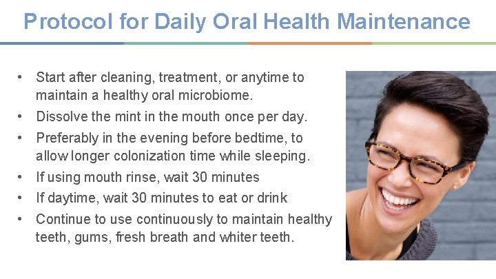 Protocol for Daily Oral Health Maintenance • Start after cleaning, treatment, or anytime to