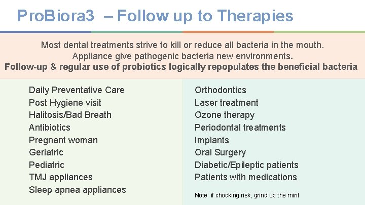 Pro. Biora 3 – Follow up to Therapies Most dental treatments strive to kill