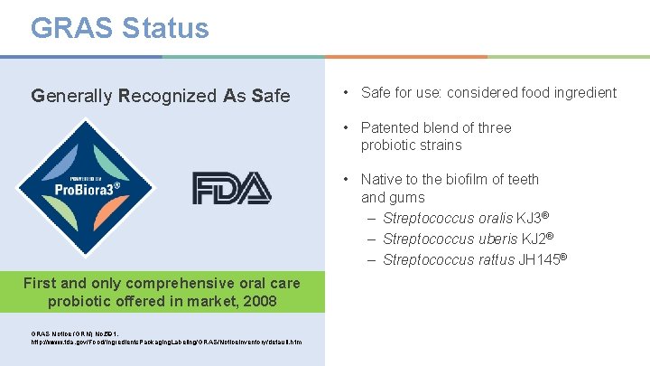 GRAS Status Generally Recognized As Safe • Safe for use: considered food ingredient •