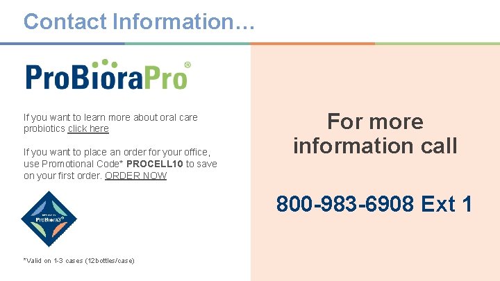 Contact Information… If you want to learn more about oral care probiotics click here