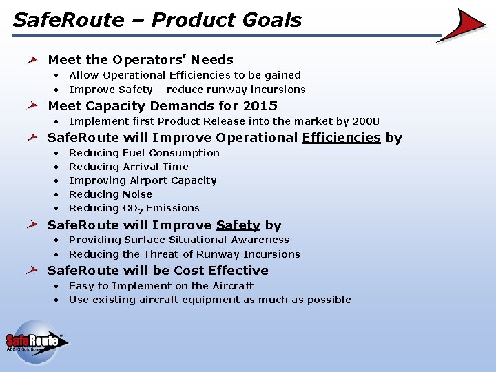 Safe. Route – Product Goals Meet the Operators’ Needs • • Allow Operational Efficiencies