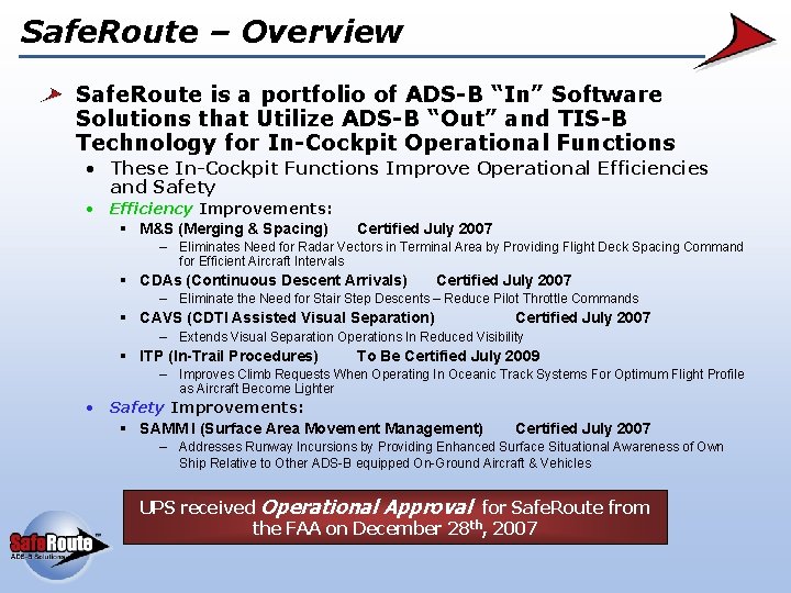 Safe. Route – Overview Safe. Route is a portfolio of ADS-B “In” Software Solutions