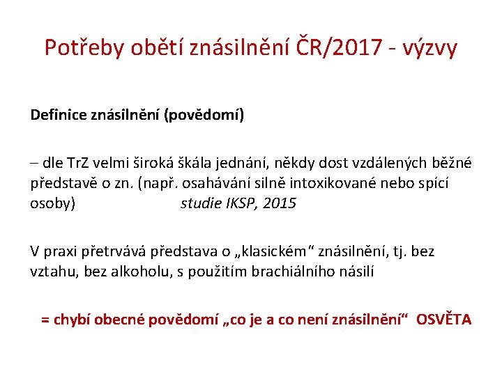 Potřeby obětí znásilnění ČR/2017 - výzvy Definice znásilnění (povědomí) – dle Tr. Z velmi