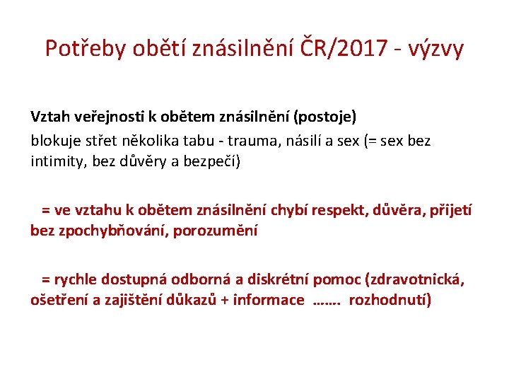 Potřeby obětí znásilnění ČR/2017 - výzvy Vztah veřejnosti k obětem znásilnění (postoje) blokuje střet